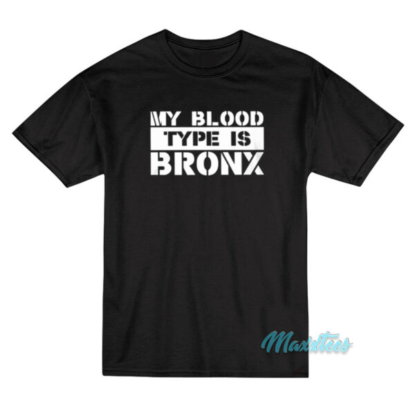 My Blood Type Is Bronx T-Shirt