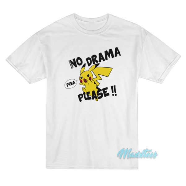 No Drama Pika Please T-Shirt