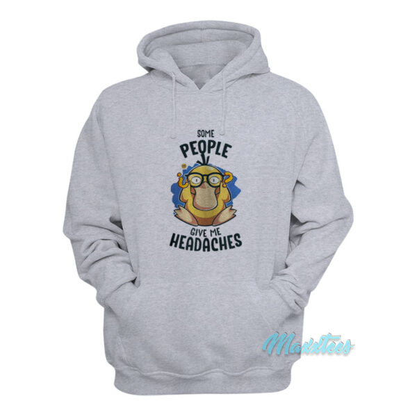 Psyduck Some People Give Me Headache Hoodie