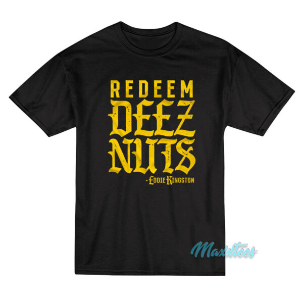 Redeem Deez Nuts Eddie Kingston T-Shirt