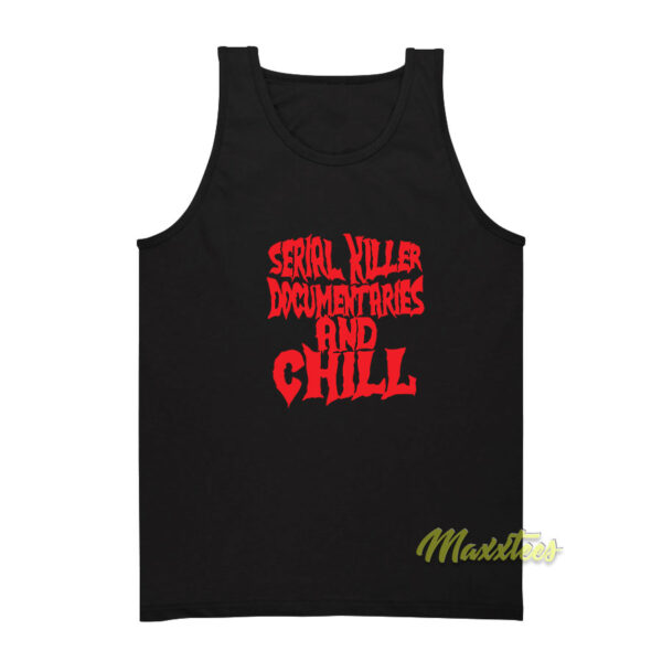 Serial Killer Documentary and Chill Tank Top