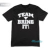 The Rock Team Bring It There Is No Tomorrow T-Shirt