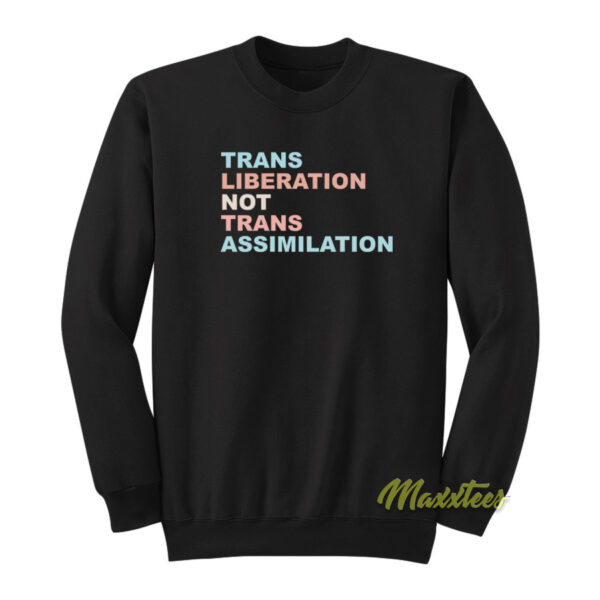 Trans Liberation Not Trans Assimilation Sweatshirt