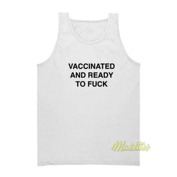 Vaccinated and Ready To Fuck Unisex Tank Top