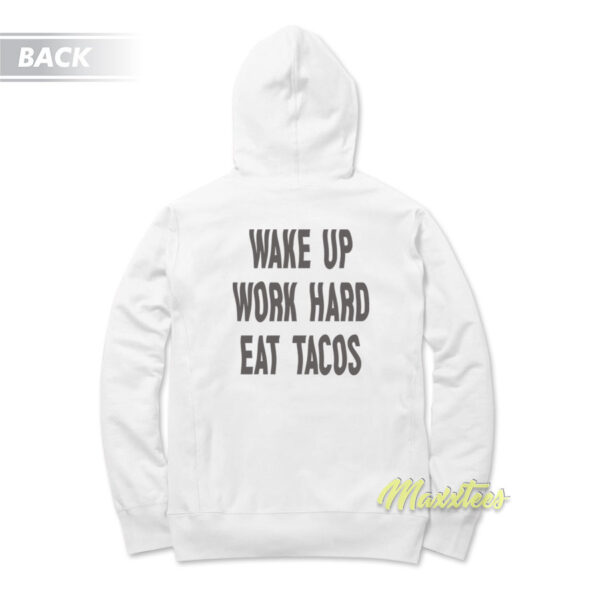 Wake Up Work Hard Eat Tacos Unisex Lots Hoodie
