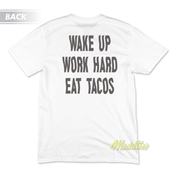 Wake Up Work Hard Eat Tacos Unisex T-Shirt