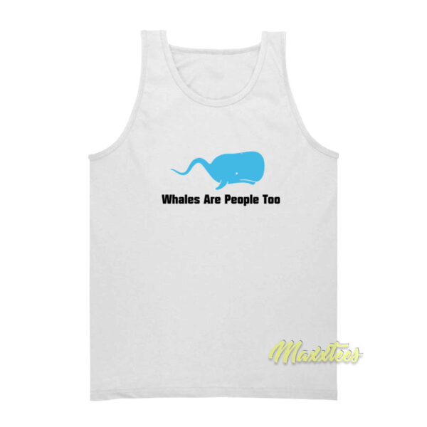 Whales Are People Too Tank Top