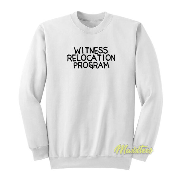 Witness Relocation Program Sweatshirt