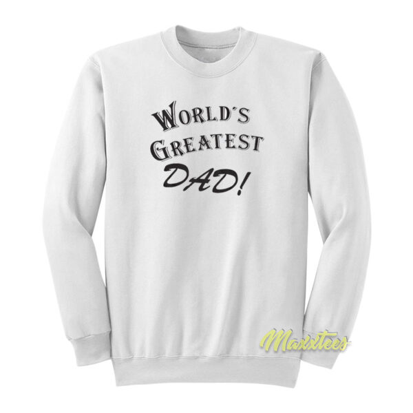 World Greatest Dad Sweatshirt