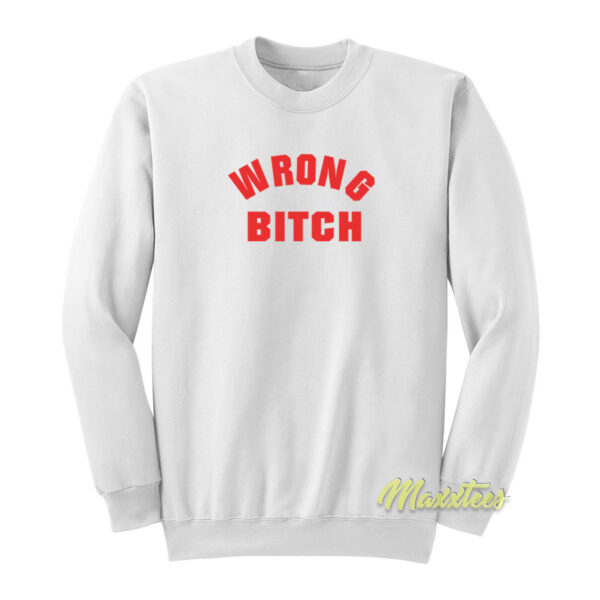 Wrong Bitch Sweatshirt