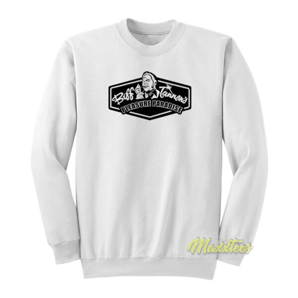 Biff Tannen Pleasure Paradise Sweatshirt