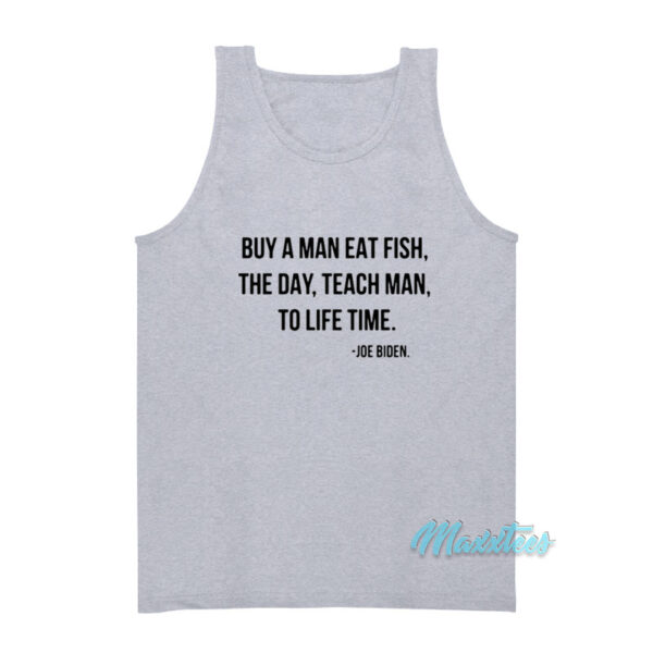 Buy A Man Eat Fish The Day Joe Biden Tank Top