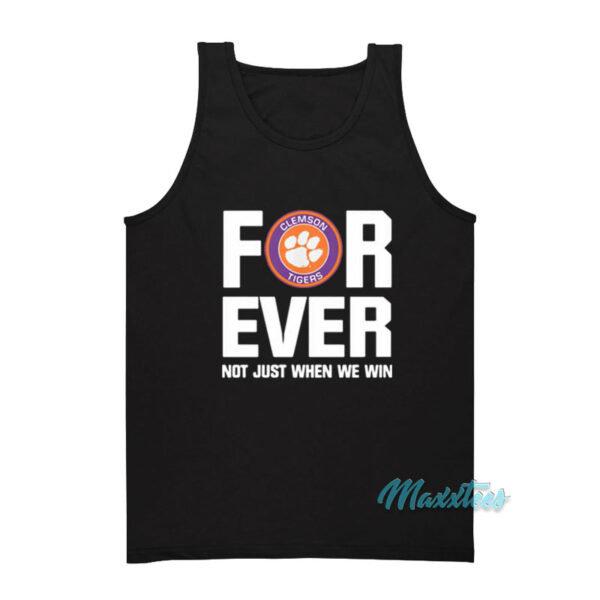 Clemson Tigers Forever Not Just When We Win Tank Top