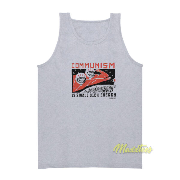 Communism Is Small Dick Energy Tank Top