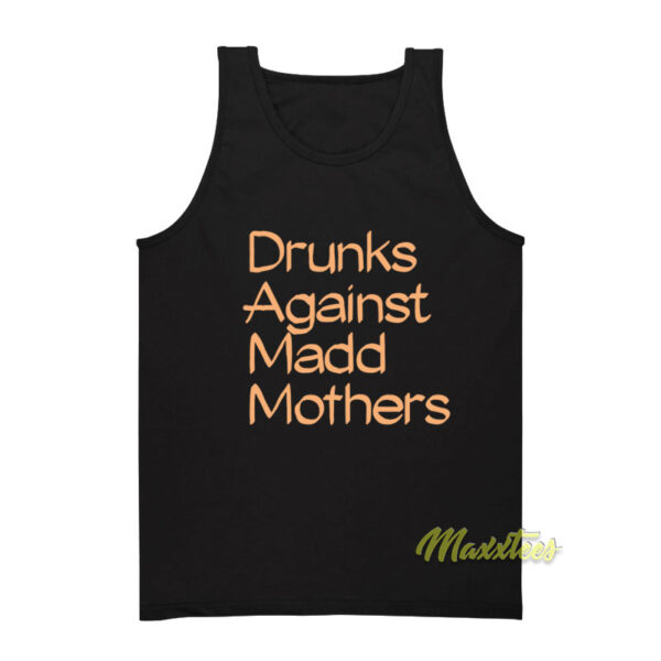 Drunks Against Mad Mothers Tank Top