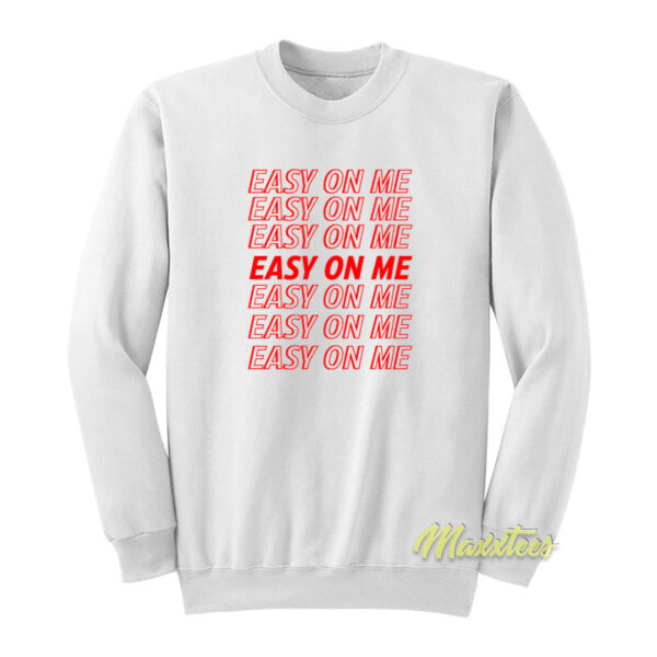 Easy On Me Sweatshirt