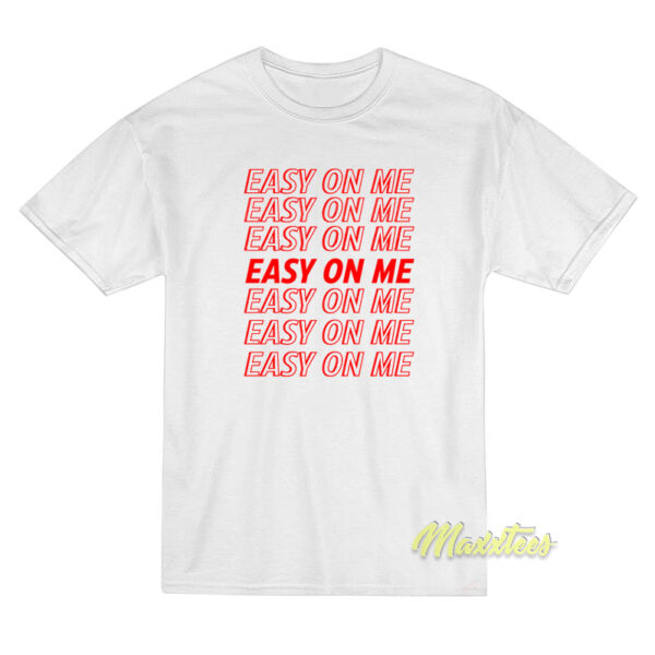 Easy On Me T-Shirt