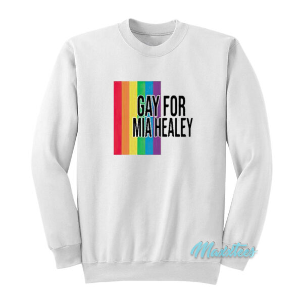 Gay For Mia Healey Sweatshirt