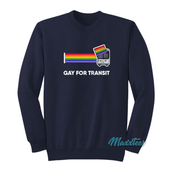 Gay For Transit Bus Sweatshirt