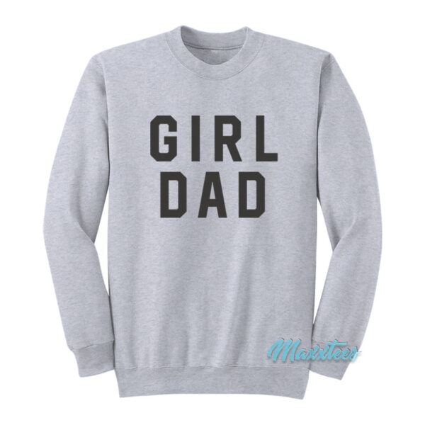 Girl Dad Father's Day Sweatshirt