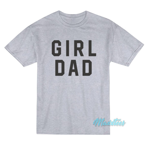Girl Dad Father's Day T-Shirt