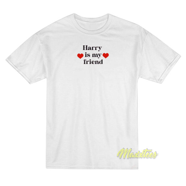 Harry Is My Friend T-Shirt