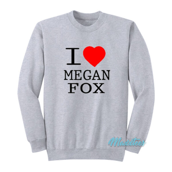 I Heart Megan Fox Sweatshirt