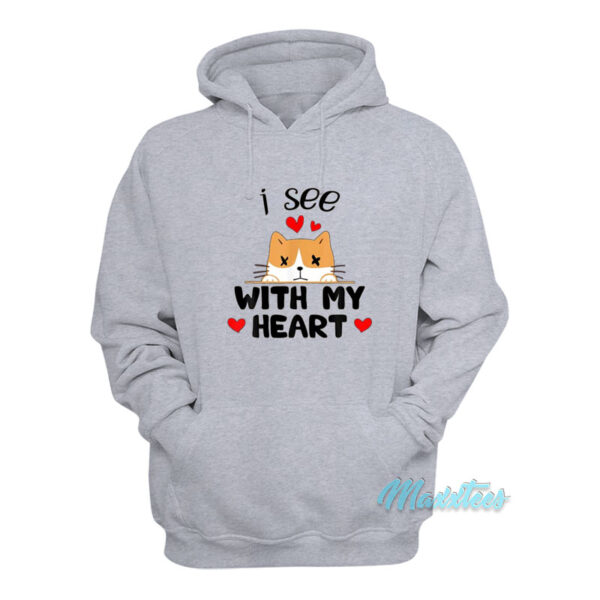 I See With My Heart Cat Hoodie