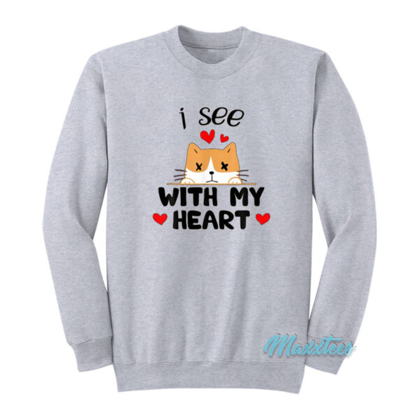 I See With My Heart Cat Sweatshirt