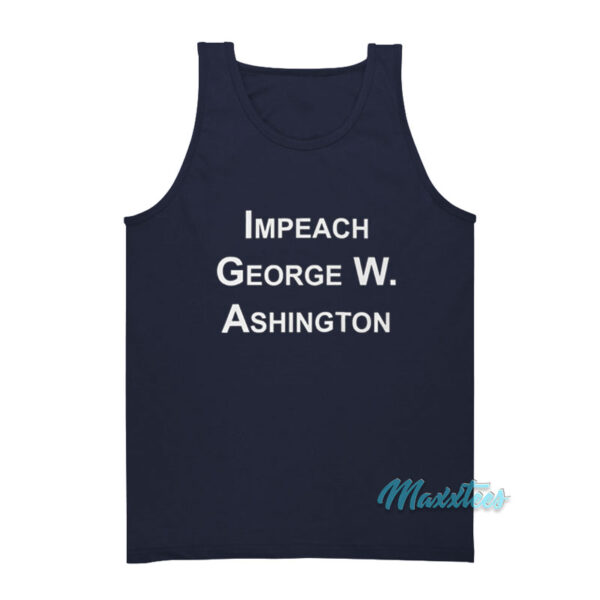 Impeach George Washington Tank Top