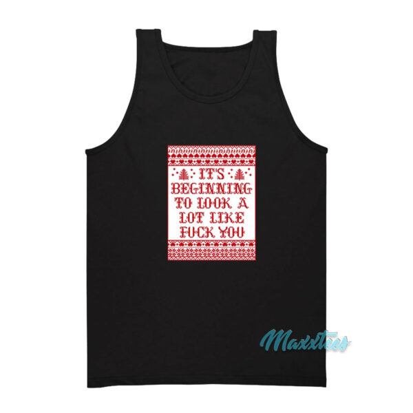 It's Beginning To Look A Lot Like Fuck You Tank Top
