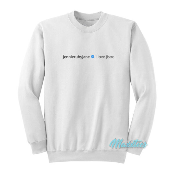 Blackpink Jennie Jennierubyjane I Love Jisoo Sweatshirt