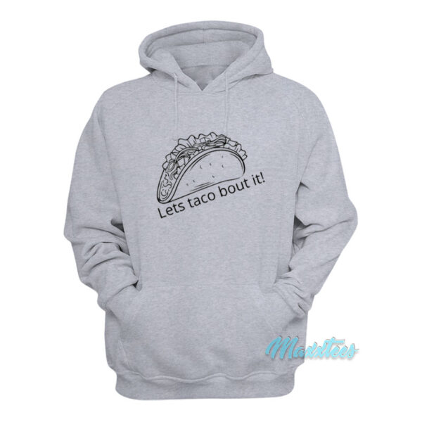 Let's Taco Bout It Hoodie