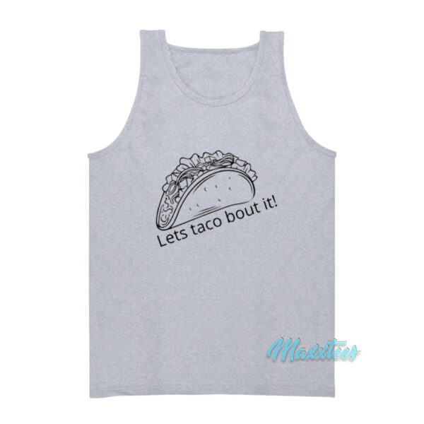 Let's Taco Bout It Tank Top