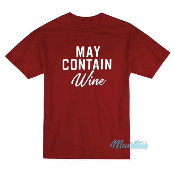 May Contain Wine T-Shirt