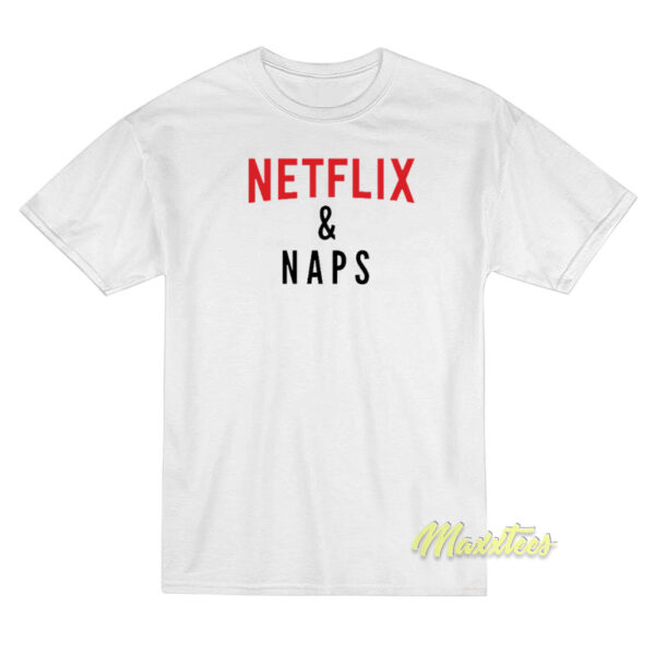 Netflix and Naps T-Shirt