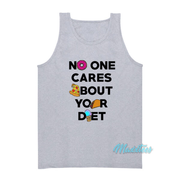 No One Cares About Your Diet Tank Top