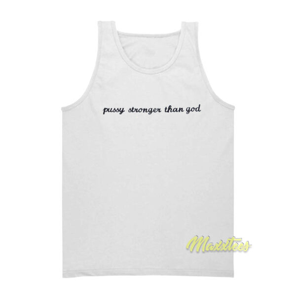 Pussy Stronger Than God Tank Top