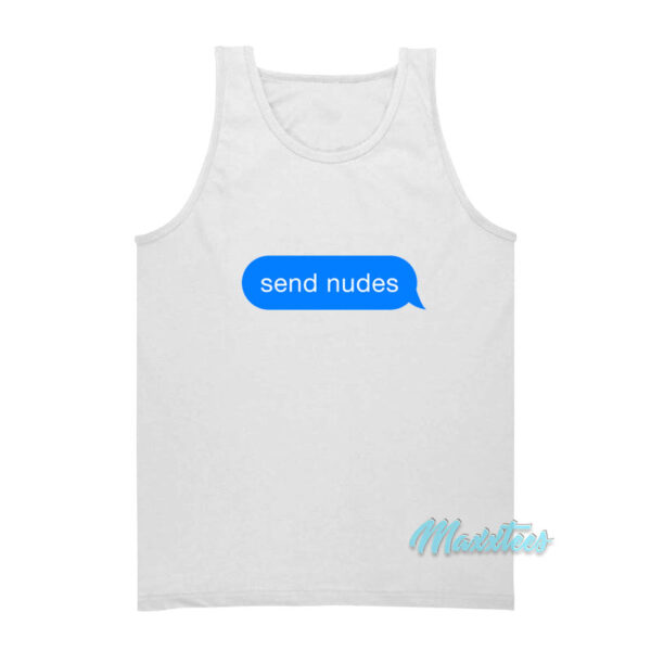 Send Nudes Text Message Tank Top