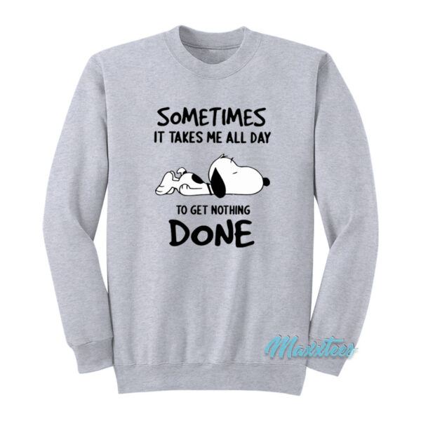 Snoopy Sometimes All Day Get Nothing Done Sweatshirt
