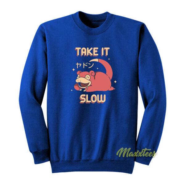 Take It Slow Pokemon Sweatshirt