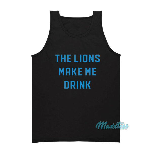The Lions Make Me Drink Tank Top