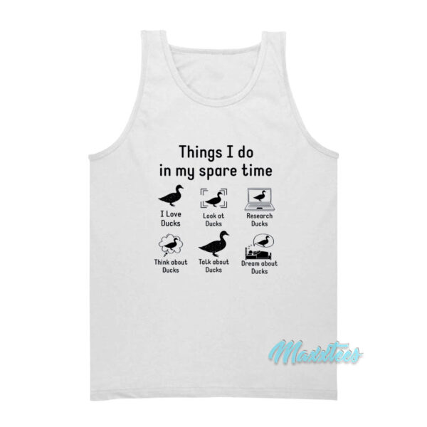 Things I Do In My Spare Time Ducks Lovers Tank Top