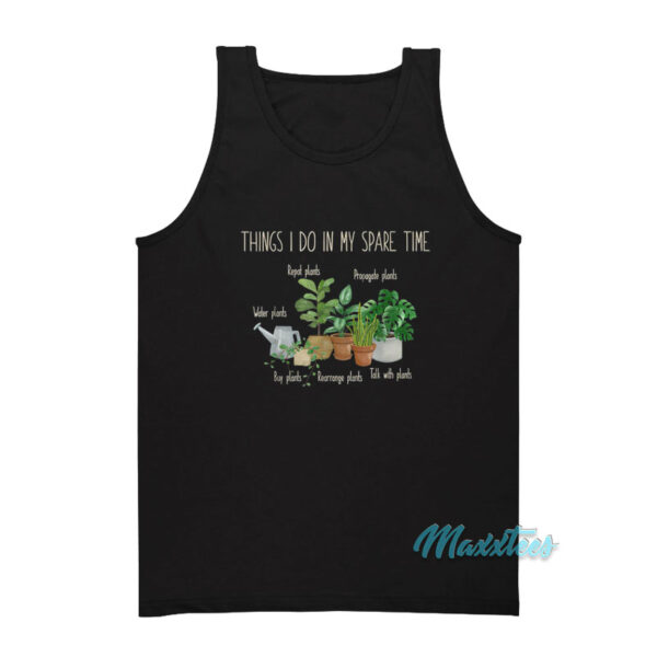 Things I Do In My Spare Time Plants Tank Top