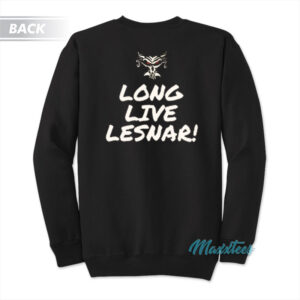 Well Here Comes The Pain Long Live Lesnar Sweatshirt