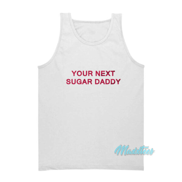 Your Next Sugar Daddy Tank Top