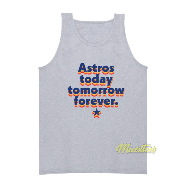 Astros Today Tomorrow Forever Tank Top