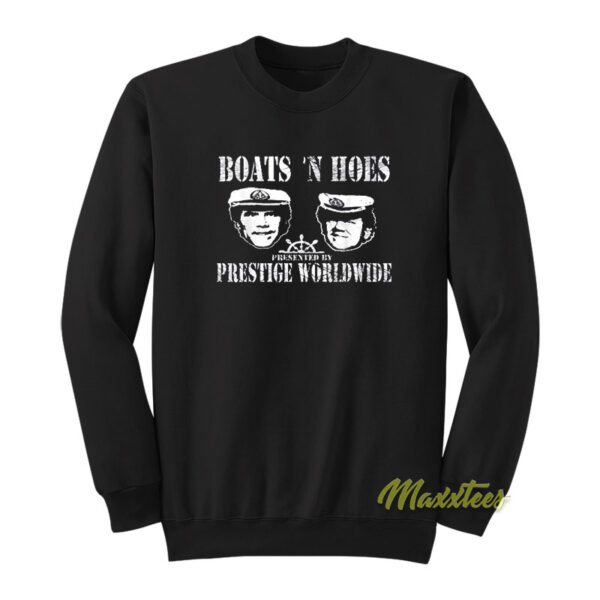 Boats N Hoes Prestige Worldwide Sweatshirt
