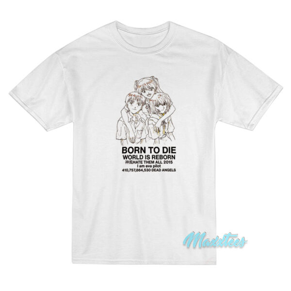 Born To Die World Is Reborn T-Shirt