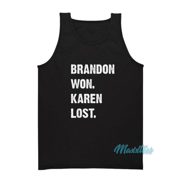 Brandon Won Karen Lost Tank Top